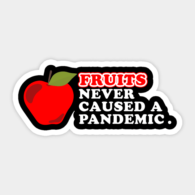 Fruits Never Caused a Pandemic. Sticker by VeganLifestyles